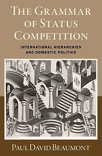 The Grammar of Status Competition: International Hierarchies and Domestic Politics