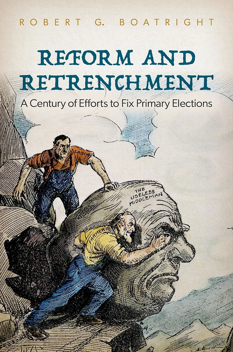 Reform and Retrenchment: A Century of Efforts to Fix Primary Elections