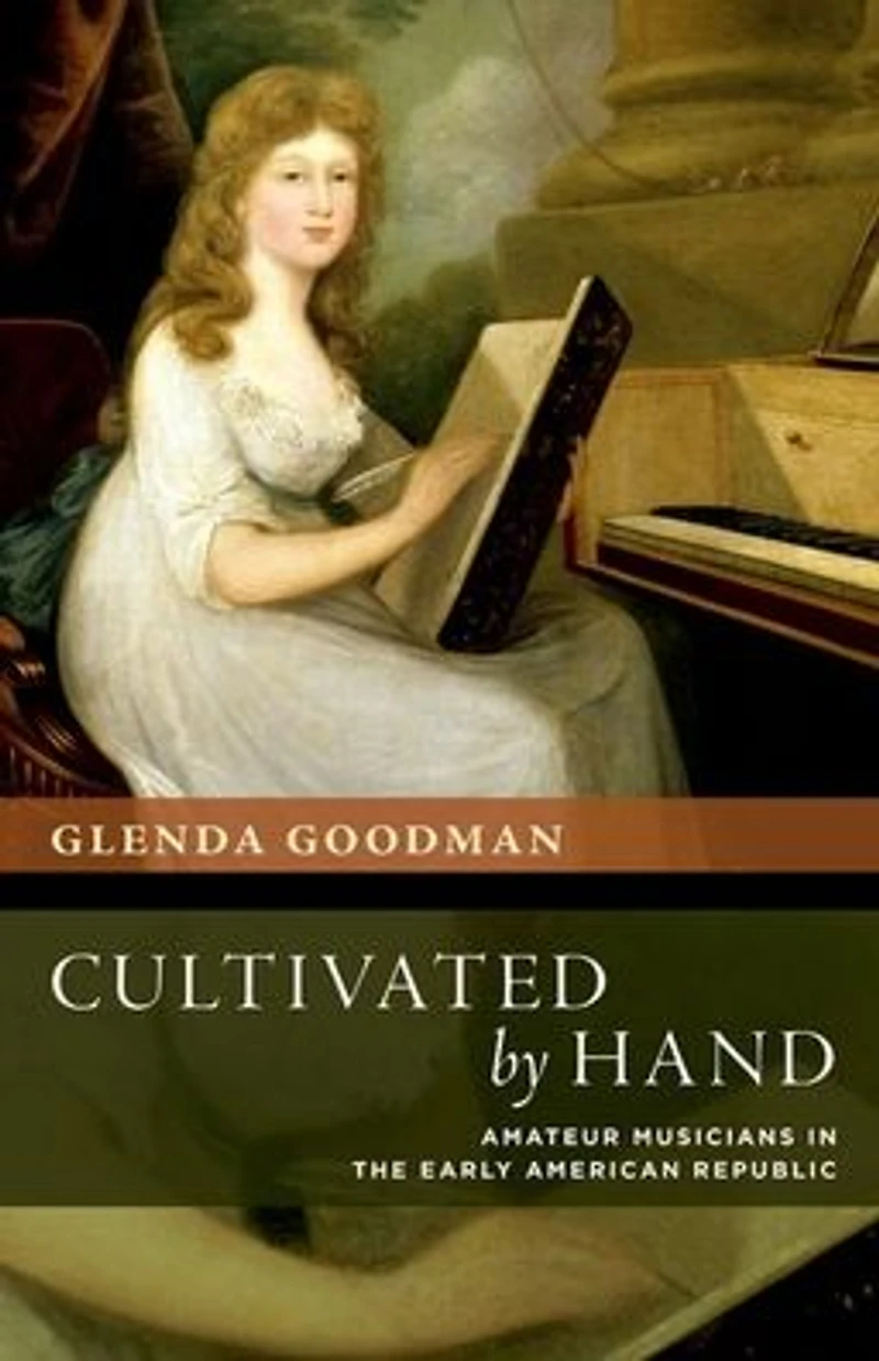 Cultivated by Hand: Amateur Musicians the Early American Republic