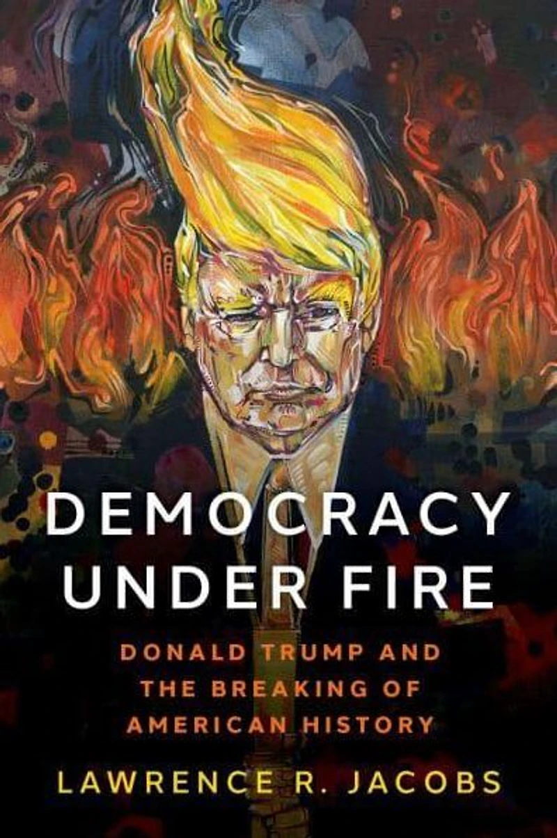 Democracy under Fire: Donald Trump and the Breaking of American History
