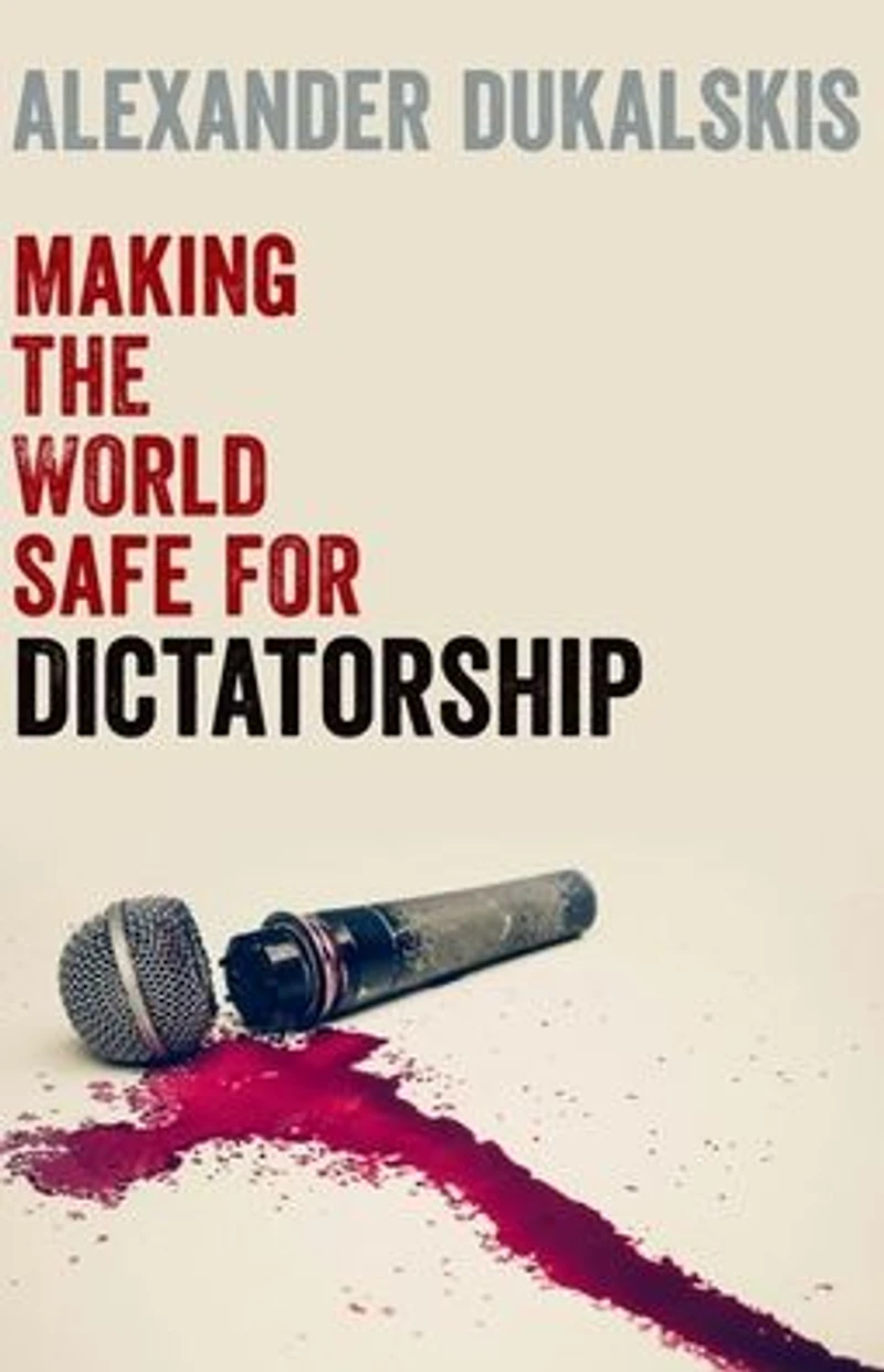 Making the World Safe for Dictatorship