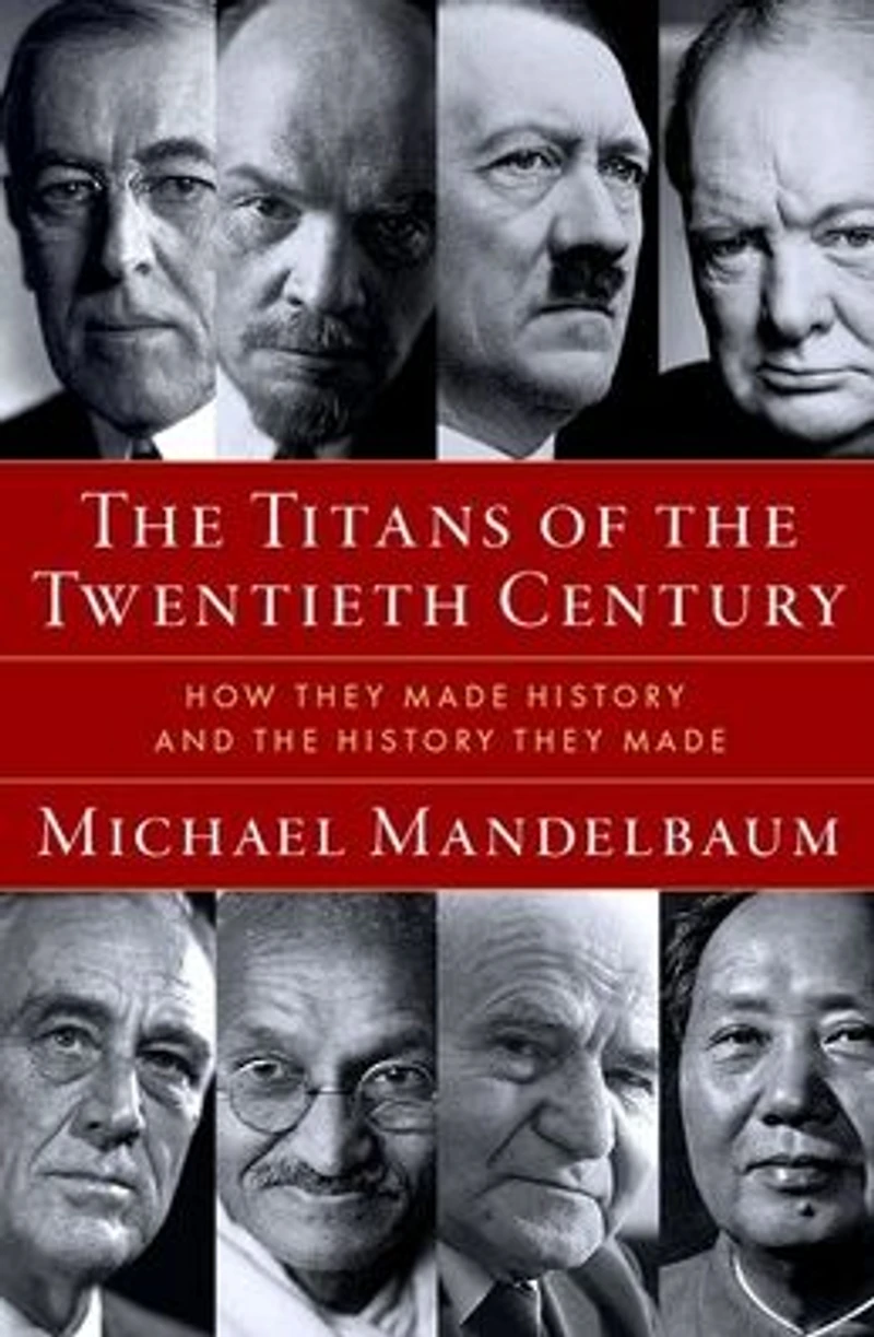 the Titans of Twentieth Century: How They Made History and