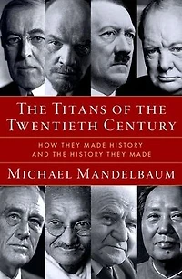 the Titans of Twentieth Century: How They Made History and