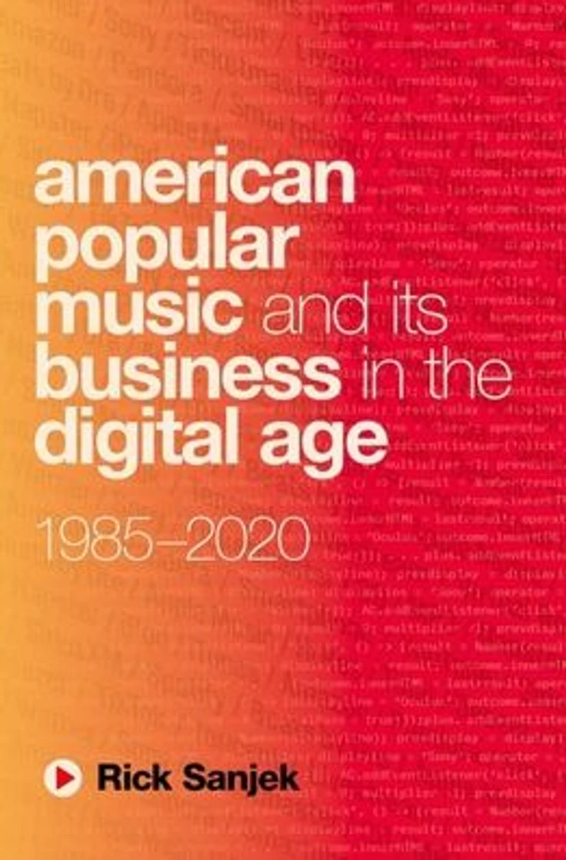 American Popular Music and Its Business the Digital Age: 1985-2020