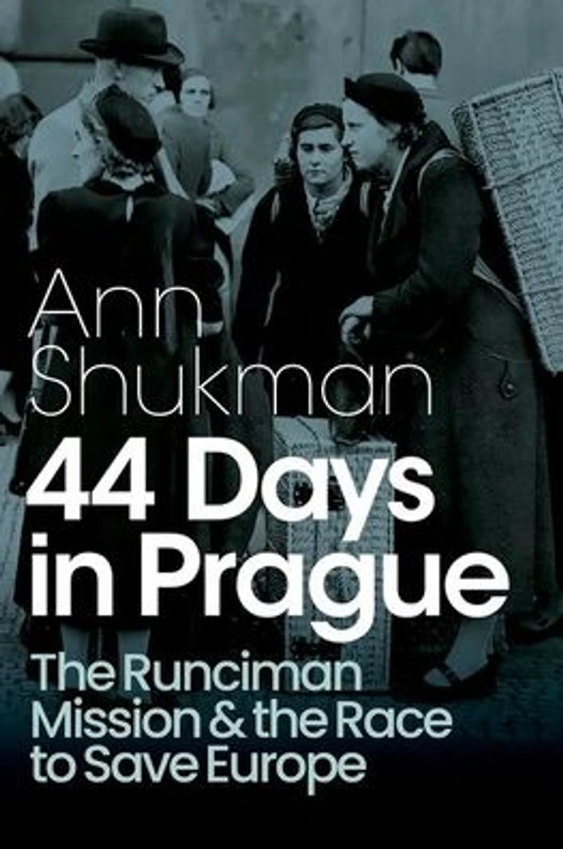 44 Days Prague: the Runciman Mission and Race to Save Europe