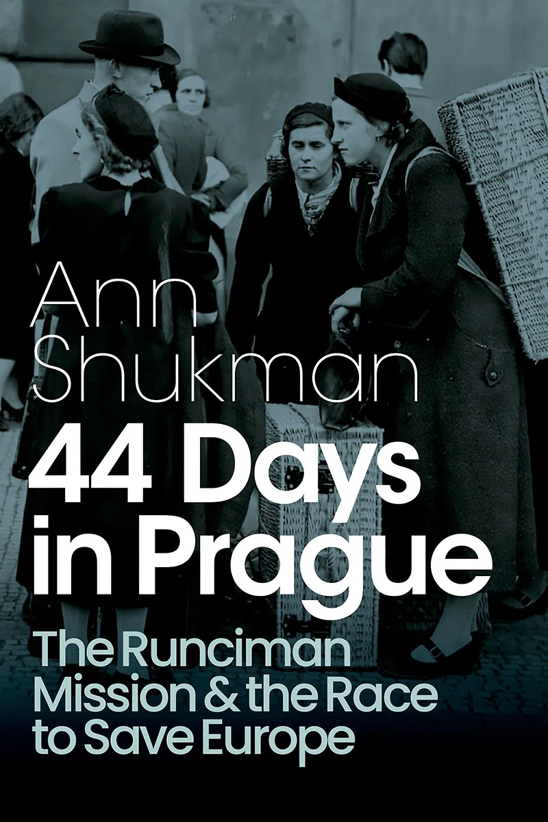 44 Days Prague: the Runciman Mission and Race to Save Europe