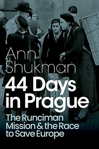 44 Days Prague: the Runciman Mission and Race to Save Europe