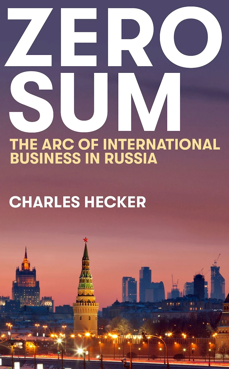 Zero Sum: The Arc of International Business Russia