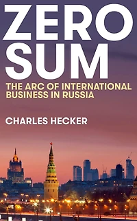Zero Sum: The Arc of International Business Russia