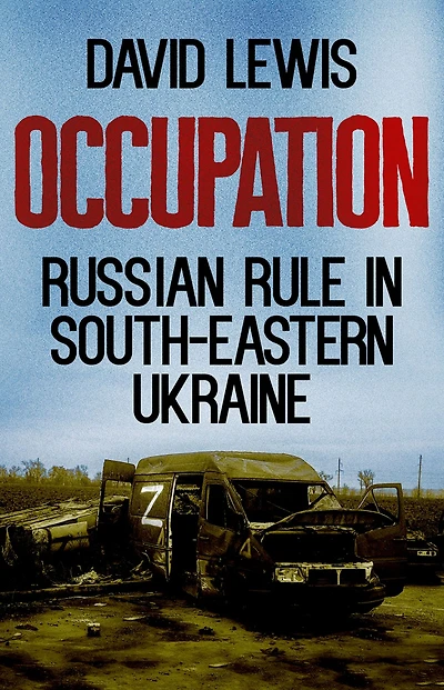 Occupation: Russian Rule South-Eastern Ukraine