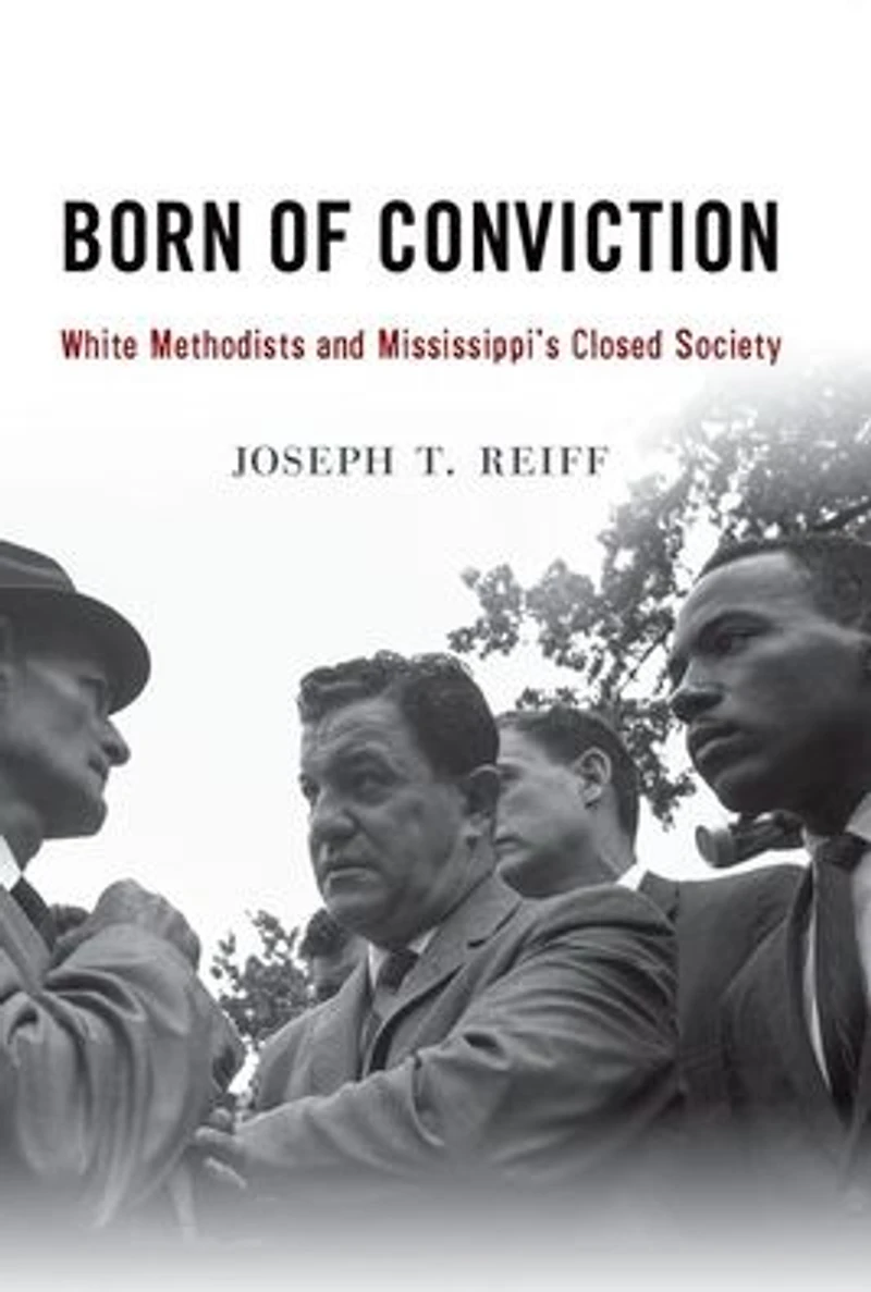 Born of Conviction: White Methodists and Mississippi's Closed Society