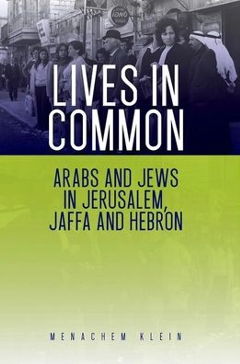 Lives Common: Arabs and Jews Jerusalem, Jaffa Hebron