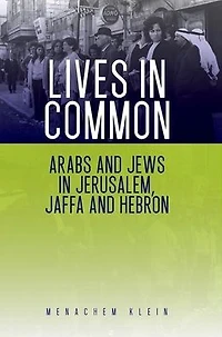 Lives Common: Arabs and Jews Jerusalem, Jaffa Hebron