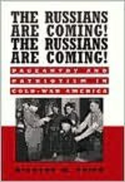 The Russians Are Coming! Coming!: Pageantry and Patriotism Cold-War America