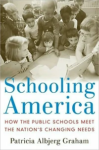 Schooling America: How the Public Schools Meet Nation's Changing Needs