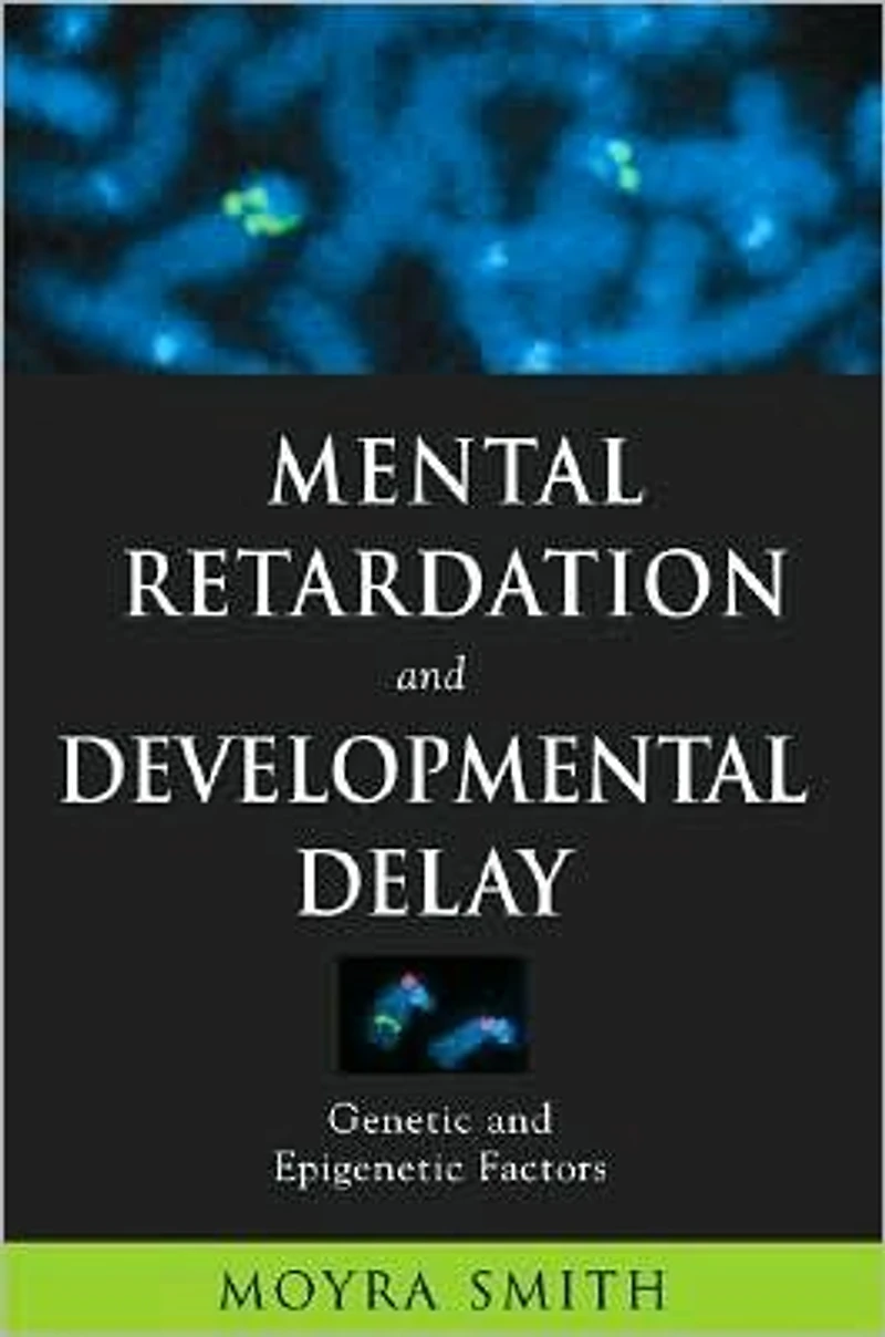 Mental Retardation and Developmental Delay: Genetic and Epigenetic Factors