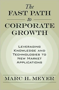The Fast Path to Corporate Growth: Leveraging Knowledge and Technologies New Market Applications