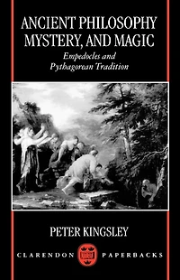 Ancient Philosophy, Mystery, and Magic: Empedocles and Pythagorean Tradition