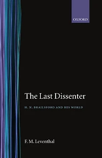 Last Dissenter: H. N. Brailsford and His World