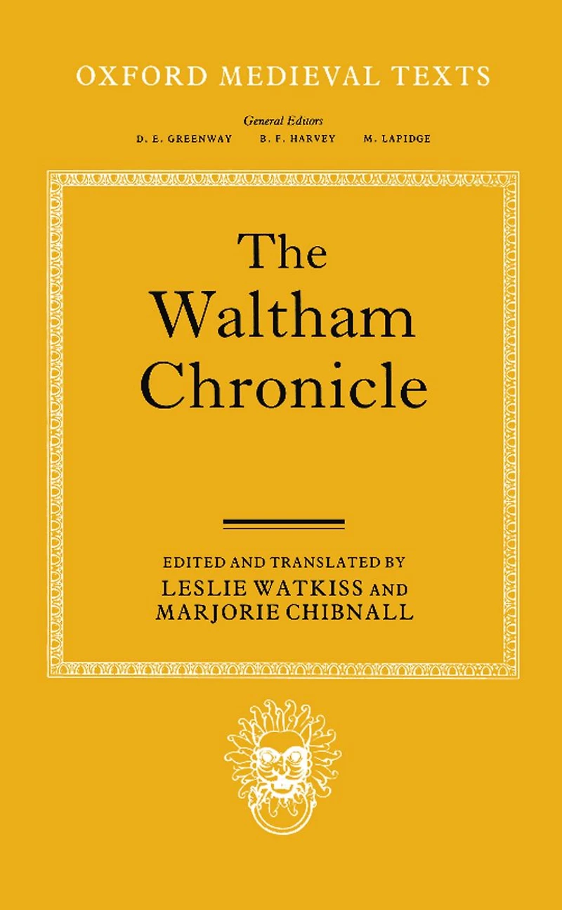 The Waltham Chronicle: An Account of the Discovery of Our Holy Cross at Montacute and Its Conveyance to Waltham