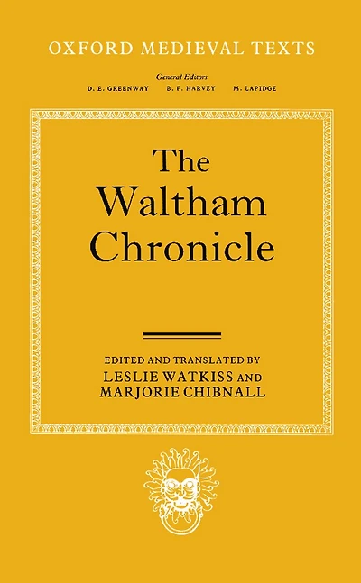 The Waltham Chronicle: An Account of the Discovery of Our Holy Cross at Montacute and Its Conveyance to Waltham