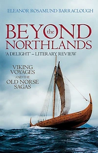 Beyond the Northlands: Viking Voyages and Old Norse Sagas