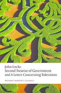 The Second Treatise of Government and A Letter Concerning Toleration