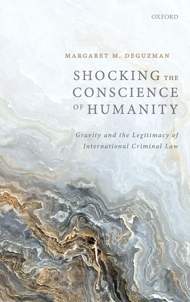 Shocking the Conscience of Humanity: Gravity and Legitimacy International Criminal Law