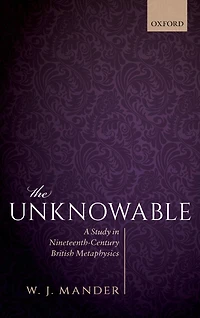 The Unknowable: A Study Nineteenth-Century British Metaphysics