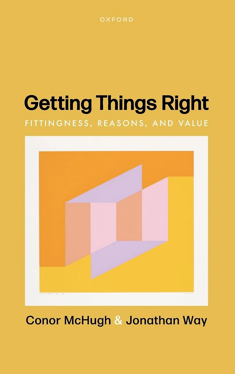 Getting Things Right: Fittingness, Reasons, and Value