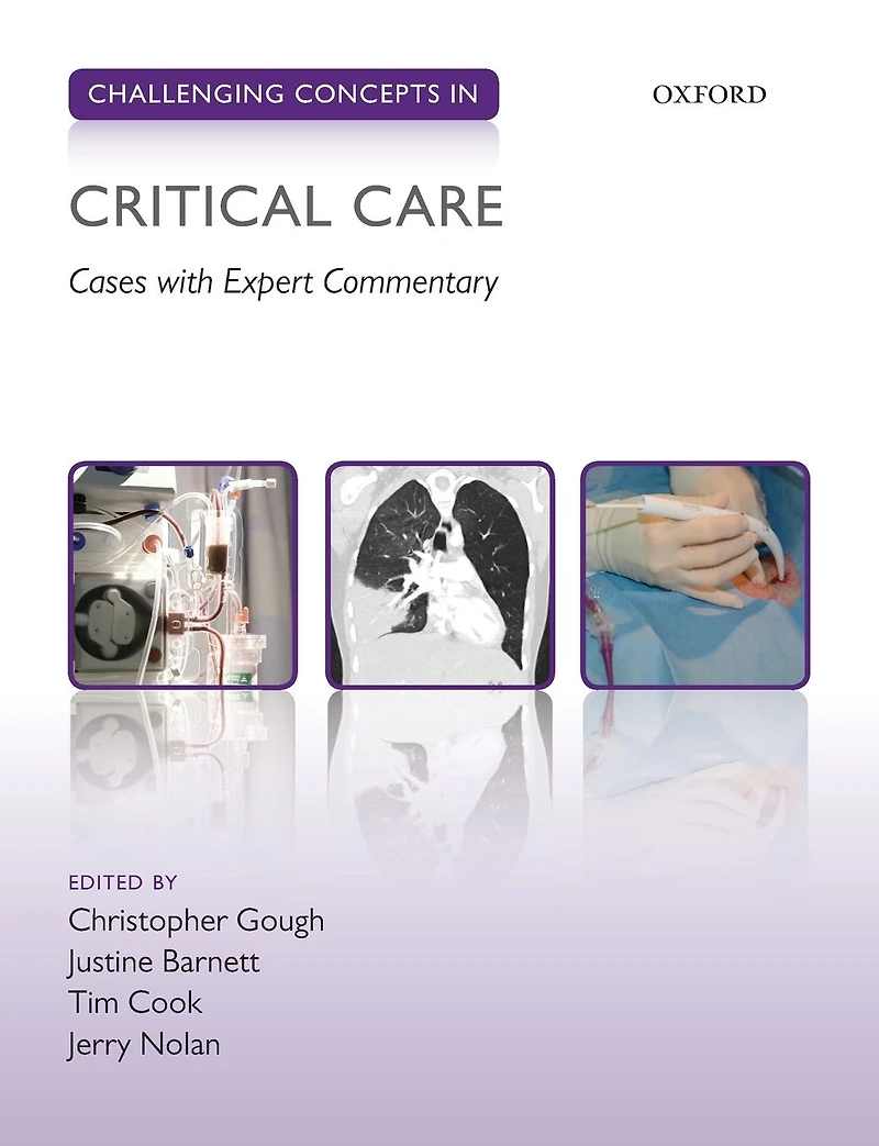Challenging Concepts Critical Care: Cases with Expert Commentary