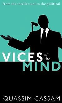 Vices of the Mind: From Intellectual to Political
