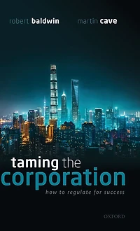 Taming the Corporation: How to Regulate for Success