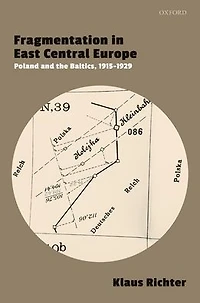 Fragmentation East Central Europe: Poland and the Baltics, 1915-1929