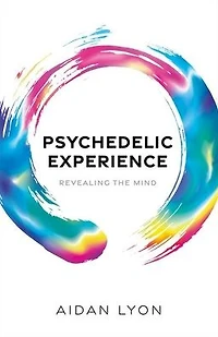 Psychedelic Experience: Revealing the Mind