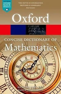 The Concise Oxford Dictionary of Mathematics: Sixth Edition