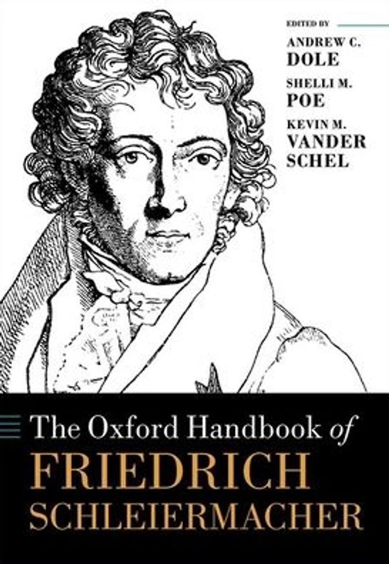 The Oxford Handbook of Friedrich Schleiermacher