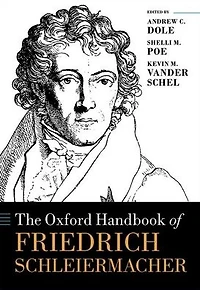 The Oxford Handbook of Friedrich Schleiermacher