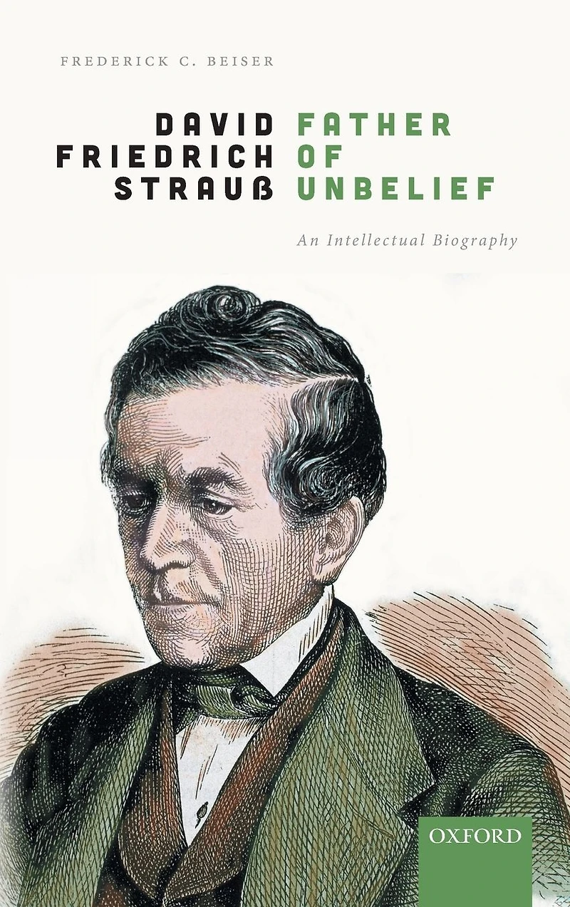 David Friedrich Strauß, Father of Unbelief: An Intellectual Biography