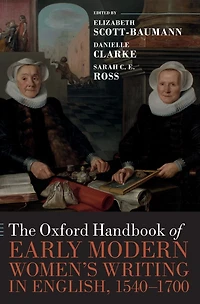 The Oxford Handbook of Early Modern Women's Writing English, 1540-1700