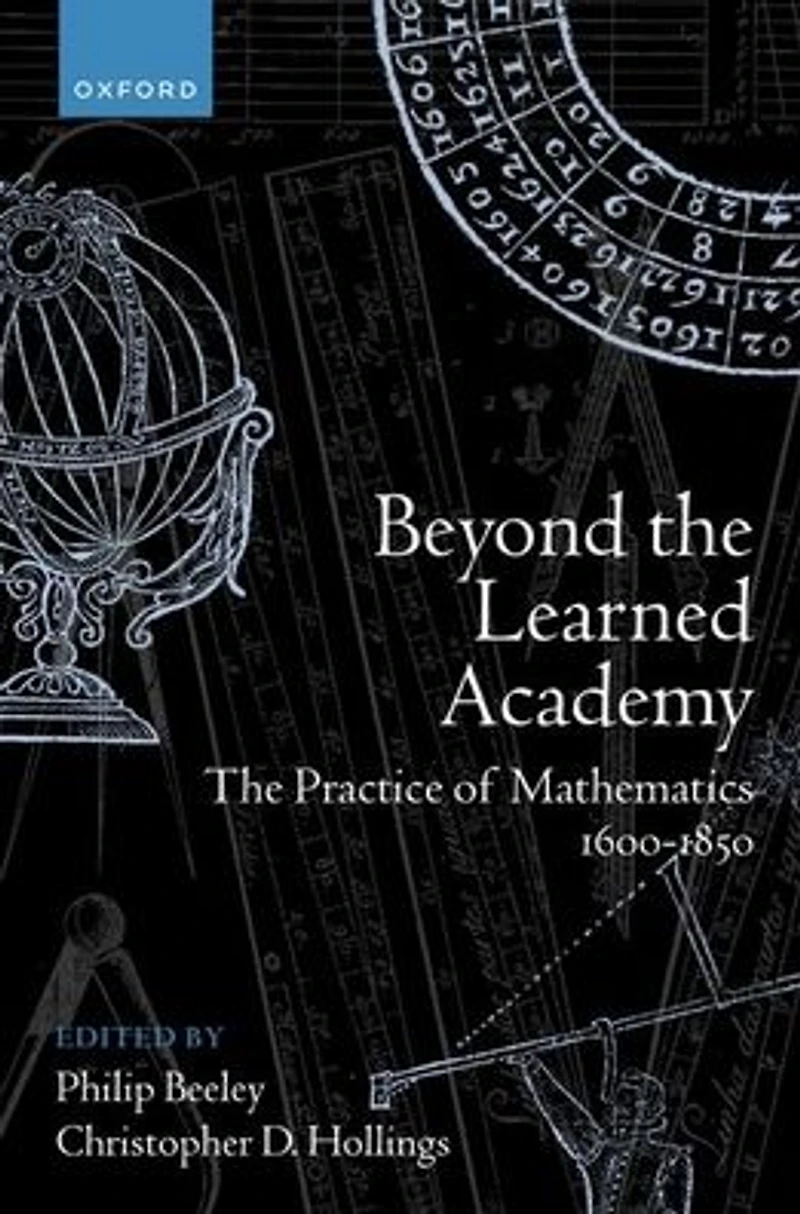Beyond The Learned Academy: Practice of Mathematics, 1600-1850