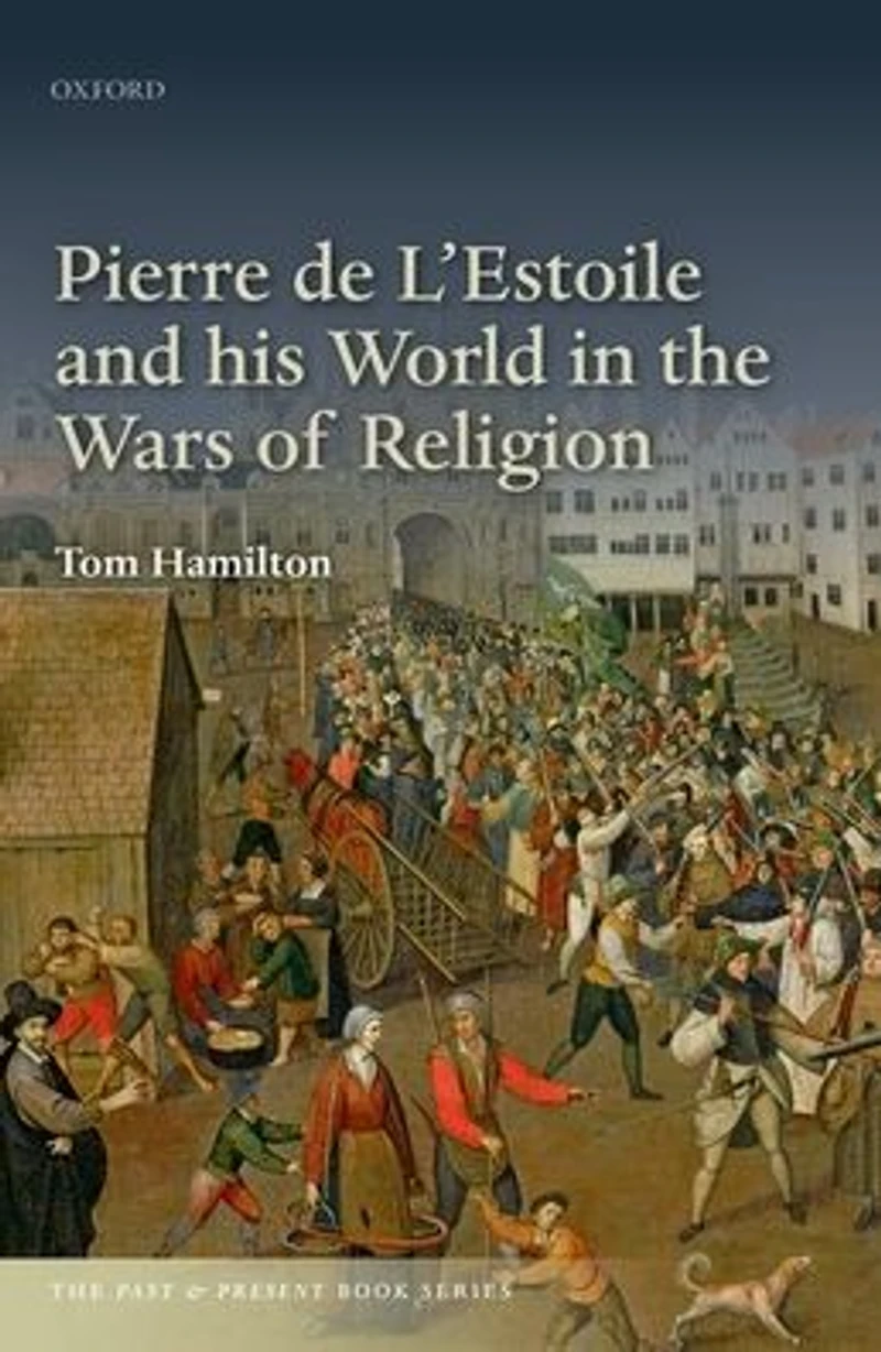 Pierre de L'Estoile and his World the Wars of Religion