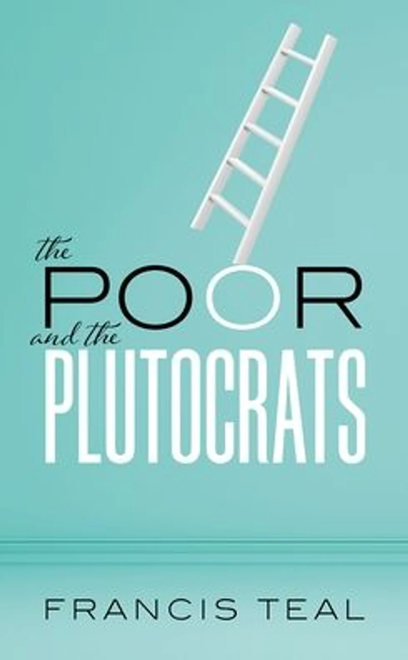 the poor and Plutocrats: From poorest of to richest rich