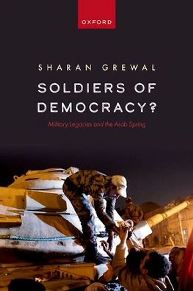 Soldiers of Democracy?: Military Legacies and the Arab Spring