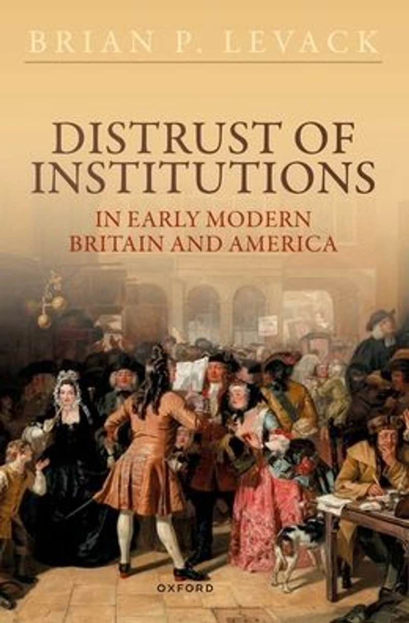 Distrust of Institutions Early Modern Britain and America