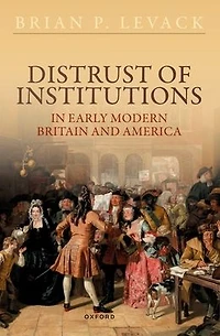 Distrust of Institutions Early Modern Britain and America
