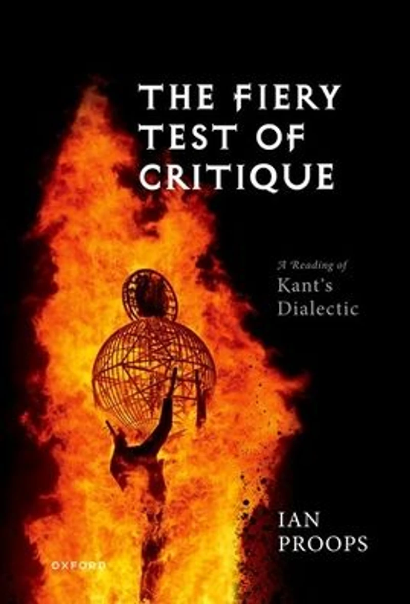 The Fiery Test of Critique: A Reading Kant's Dialectic