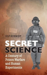 Secret Science: A Century of Poison Warfare and Human Experiments