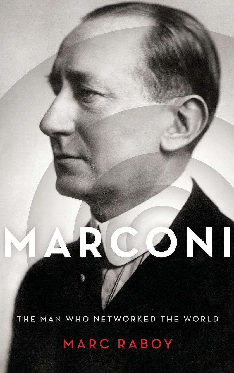 Marconi: the Man Who Networked World