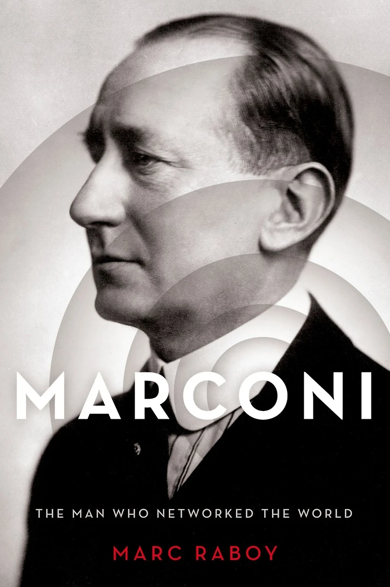 Marconi: the Man Who Networked World